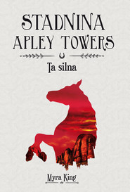 Stadnina Apley Towers. Tom 2. Ta silna