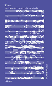 Trans, albo o nieodzowności przekładu