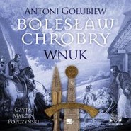 Bolesław Chrobry. Wnuk Audiobook