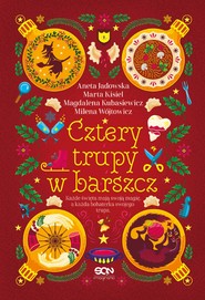 Cztery trupy w barszcz. Fantastyczno-kryminalna antologia świąteczna