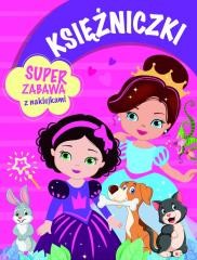 Księżniczki. Super zabawa z naklejkami