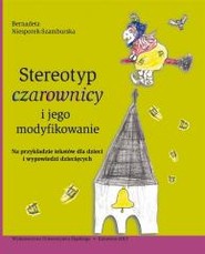 Stereotyp czarownicy i jego modyfikowanie