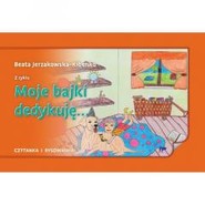 Moje bajki dedykuję...