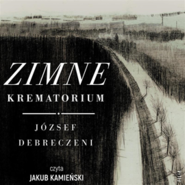 Zimne krematorium. Reportaż ocalałego z zagłady