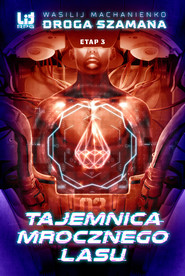 Droga Szamana. Etap 3: Tajemnica Mrocznego Lasu