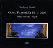 Opera Poznańska. Dzieje myśli i sceny