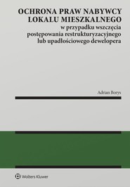 Ochrona praw nabywcy lokalu mieszkalnego w przypadku wszczęcia postępowania restrukturyzacyjnego lub upadłościowego dewelopera