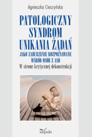 Patologiczny syndrom unikania żądań jako zaburzenie rozpoznawane wśród osób z ASD w stronę krytycznej dekonstrukcji