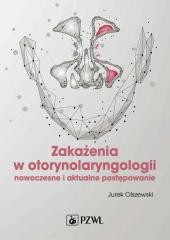 Zakażenia w otorynolaryngologii. Nowoczesne i ...