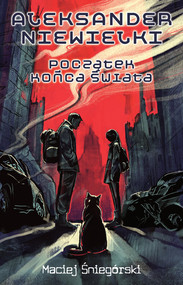 Aleksander Niewielki. Początek końca świata