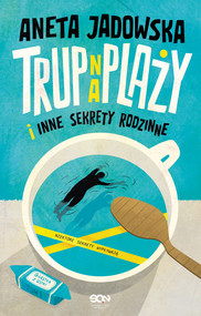 Trup na plaży i inne sekrety rodzinne (Garstka z Ustki. Tom 1)