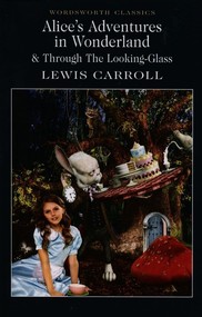 Alice’s Adventures in Wonderland. Wordsworth Classics wer. angielska