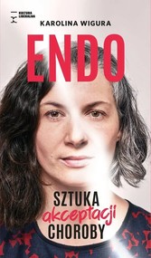 Endo. Sztuka akceptacji choroby