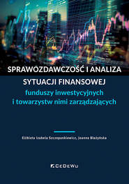 Sprawozdawczość i analiza sytuacji finansowej funduszy inwestycyjnych i towarzystw nimi zarządzający