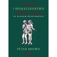 Ciało i społeczeństwo mężczyźni, kobiety i abstynencja seksualna we wczesnym chrześcijaństwem