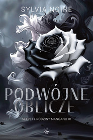 Podwójne oblicze. Sekrety rodziny Mangano. Tom 1