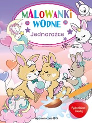 Pędzelkiem i wodą. Malowanki wodne. Jednorożce