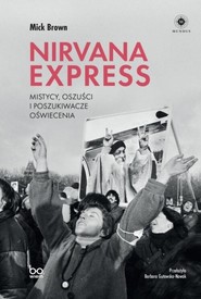 Nirvana Express Mistycy, oszuści i poszukiwacze oświecenia