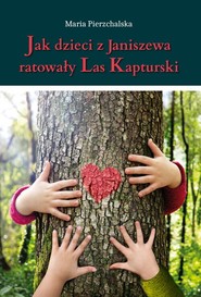 Jak dzieci z Janiszewa ratowały Las Kapturski
