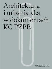 Architektura i urbanistyka w dokumentach KC PZPR