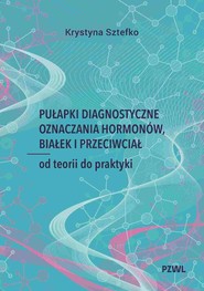 Pułapki diagnostyczne oznaczania hormonów, białek i przeciwciał. Od teorii do praktyki