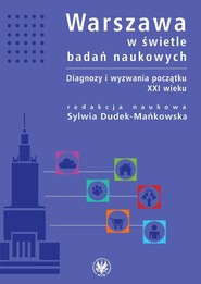 Warszawa w świetle badań naukowych Diagnozy i wyzwania początku XXI wieku