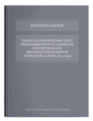 Ewolucja sprawozdawczości przedsiębiorstw w sądowych postępowaniach restrukturyzacyjnych w Polsce w