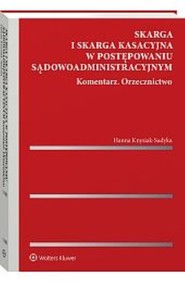 Skarga i skarga kasacyjna w postępowaniu sądowoadministracyjnym Komentarz Orzecznictwo