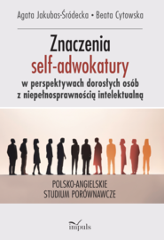 Znaczenia nadawane uczestnictwu w grupach self-adwokackich przez dorosłe osoby z niepełnosprawnością intelektualną polsko-angielskie studium porównawcze