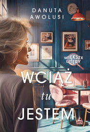 Wciąż tu jestem. Większe litery