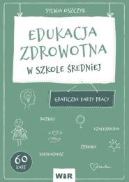 Edukacja zdrowotna Graficzne karty pracy dla szkoły średniej