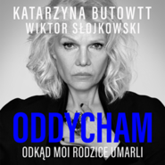 Oddycham, odkąd moi rodzice umarli