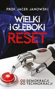 Wielki i Głęboki Reset. Od demokracji do technokracji