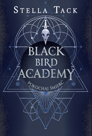 Pokochaj śmierć. Black Bird Academy. Tom 3