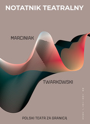 Notatnik Teatralny Nr 100–101/2025 POLSKI TEATR ZA GRANICĄ.
