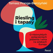 Riesling i tapasy. O niezwykłych połączeniach jedzenia i wina na szlakach Europy