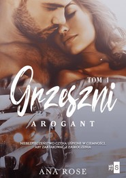 Grzeszni. Arogant. Tom 1