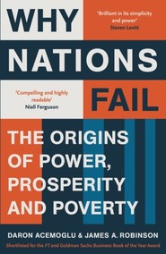 Why nations fail from the winners of the Nobel prize in economics. The origins of power, prosperi