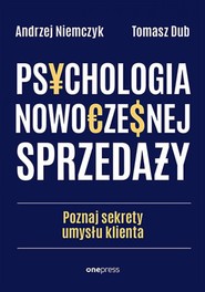 Psychologia nowoczesnej sprzedaży. Poznaj sekrety umysłu klienta