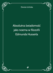 Absolutna świadomość jako noema w filozofii Edmunda Husserla