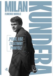 Milan Kundera: „Pisać, cóż za dziwny pomysł!”