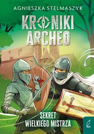 Kroniki Archeo. Sekret wielkiego mistrza. Tom 3