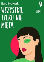 Wszystko, tylko nie mięta. Tom 1