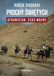 Prochy świętych. Afganistan czas wojny