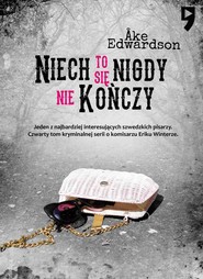 Niech to się nigdy nie kończy. Komisarz Erik Winter. Tom IV