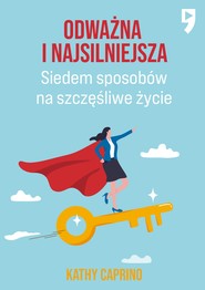 Odważna i najsilniejsza. Siedem sposobów na szczęśliwe życie