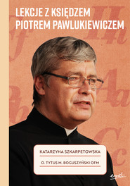 Lekcje z księdzem Piotrem Pawlukiewiczem