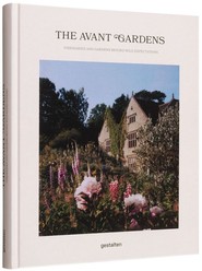 The Avant Gardens. Visionaries and Gardens Beyond Wild Expectations