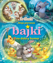 Moje pierwsze bajki na dobry humor.  Disney Króliczki