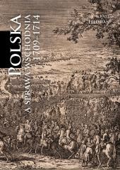 Polska a sprawa wschodnia 1709-1714 [reprint]